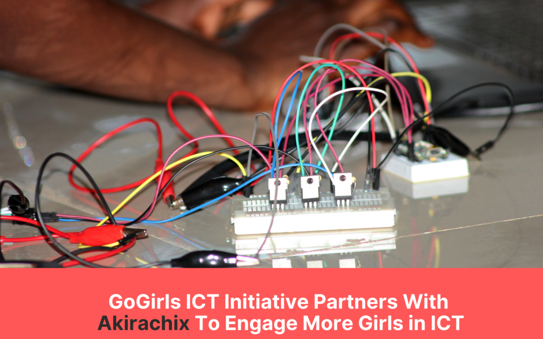 GoGirls ICT Initiative Partners With Akirachix To Engage More Girls in ICT